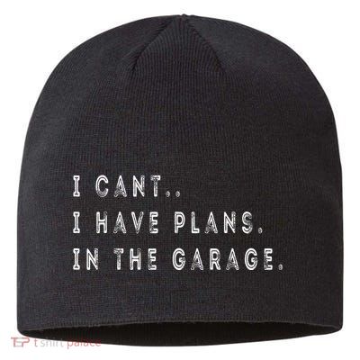 I Cant I Have Plans In The Garage Funny Sustainable Beanie