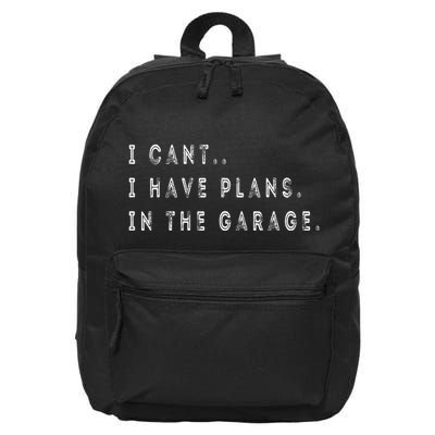 I Cant I Have Plans In The Garage Funny 16 in Basic Backpack