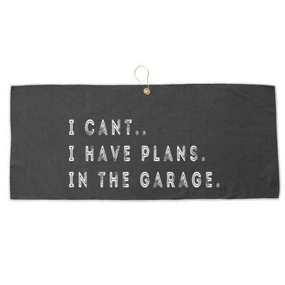 I Cant I Have Plans In The Garage Funny Large Microfiber Waffle Golf Towel