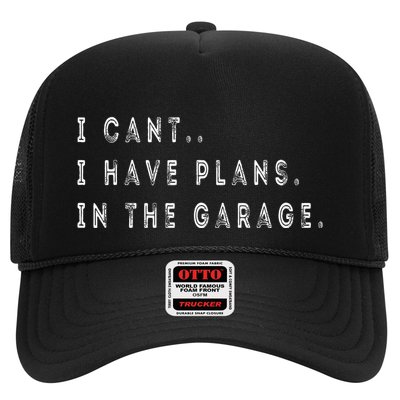 I Cant I Have Plans In The Garage Funny Trucker Hat