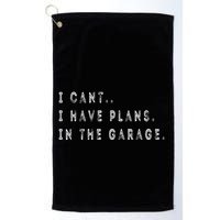 I Cant I Have Plans In The Garage Funny Golf Towel