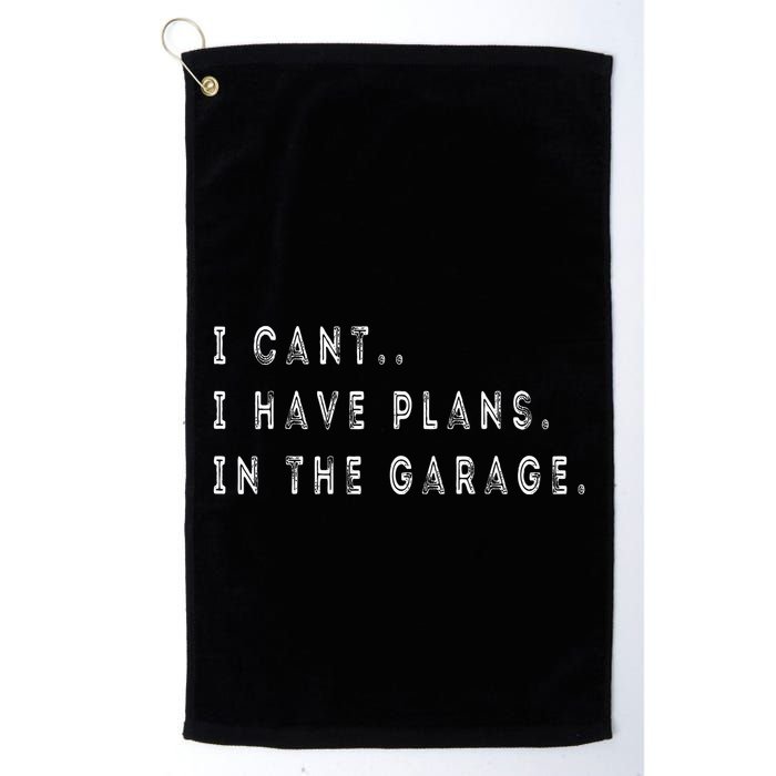 I Cant I Have Plans In The Garage Funny Golf Towel