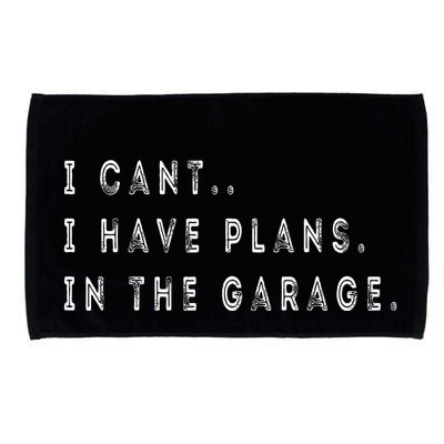 I Cant I Have Plans In The Garage Funny Microfiber Hand Towel