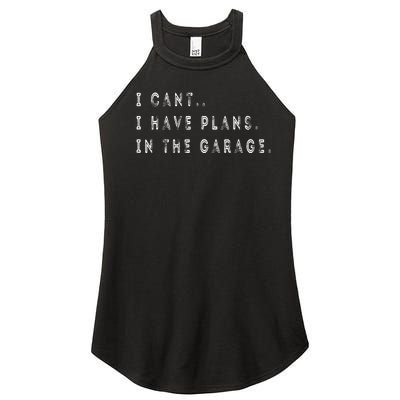 I Cant I Have Plans In The Garage Funny Women’s Perfect Tri Rocker Tank