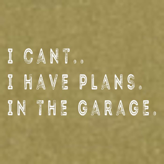 I Cant I Have Plans In The Garage Funny Garment-Dyed Women's Muscle Tee