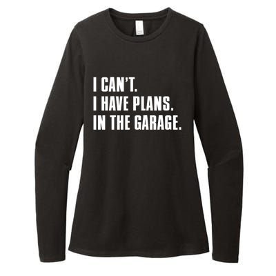 I Cant I Have Plans In The Garage Mechanic Saying Gift Womens CVC Long Sleeve Shirt