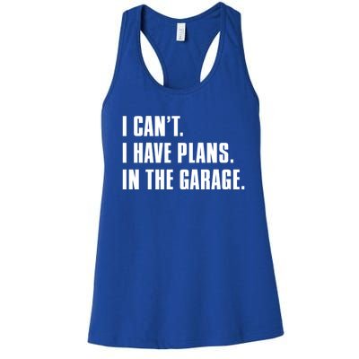 I Cant I Have Plans In The Garage Mechanic Saying Gift Women's Racerback Tank