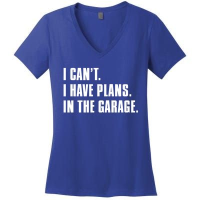 I Cant I Have Plans In The Garage Mechanic Saying Gift Women's V-Neck T-Shirt