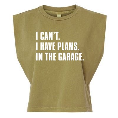 I Cant I Have Plans In The Garage Mechanic Saying Gift Garment-Dyed Women's Muscle Tee