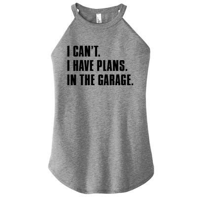 I Cant I Have Plans In The Garage Mechanic Saying Gift Women's Perfect Tri Rocker Tank