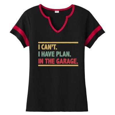 I Can't I Have Plans In The Garage Mechanic Design Funny Gift Ladies Halftime Notch Neck Tee