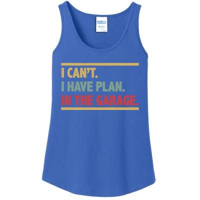 I Can't I Have Plans In The Garage Mechanic Design Funny Gift Ladies Essential Tank