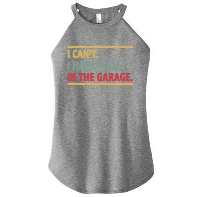 I Can't I Have Plans In The Garage Mechanic Design Funny Gift Women’s Perfect Tri Rocker Tank