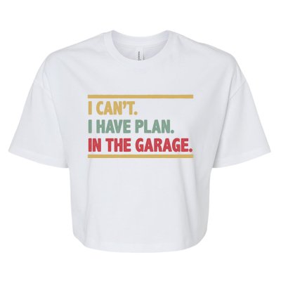 I Can't I Have Plans In The Garage Mechanic Design Funny Gift Bella+Canvas Jersey Crop Tee