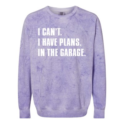 I Cant I Have Plans In The Garage Mechanic Saying Gift Colorblast Crewneck Sweatshirt