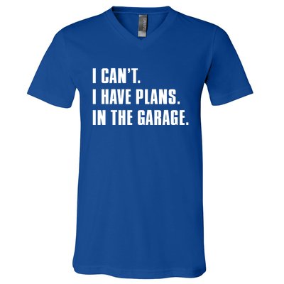 I Cant I Have Plans In The Garage Mechanic Saying Gift V-Neck T-Shirt