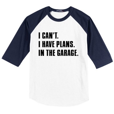 I Cant I Have Plans In The Garage Mechanic Saying Gift Baseball Sleeve Shirt