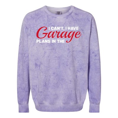 I Can't I Have Plans In The Garage Gift Colorblast Crewneck Sweatshirt