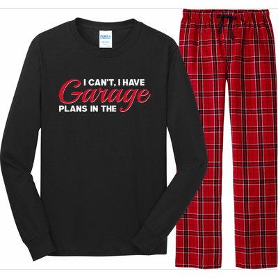 I Can't I Have Plans In The Garage Gift Long Sleeve Pajama Set