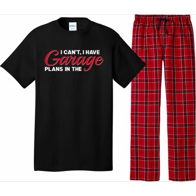 I Can't I Have Plans In The Garage Gift Pajama Set