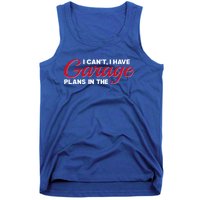 I Can't I Have Plans In The Garage Gift Tank Top