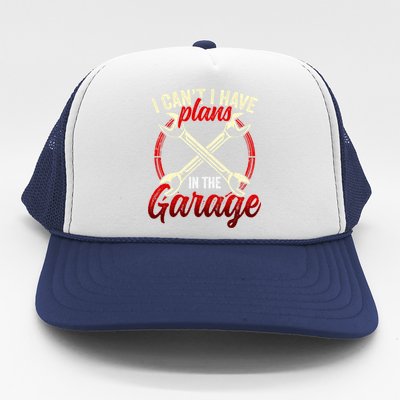 I Can't I Have Plans In The Garage Mechanic Tools Car Hobby Cool Gift Trucker Hat