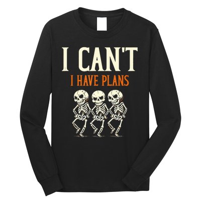 I CanT I Have Plans Skeletons Long Sleeve Shirt