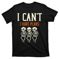 I CanT I Have Plans Skeletons T-Shirt