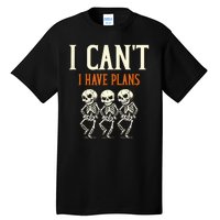 I CanT I Have Plans Skeletons Tall T-Shirt