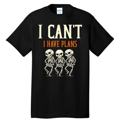 I CanT I Have Plans Skeletons Tall T-Shirt