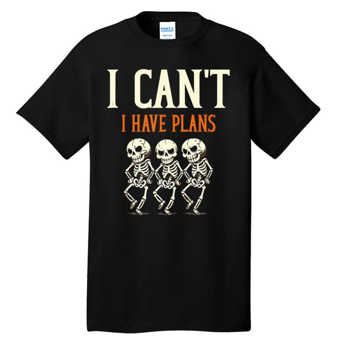 I CanT I Have Plans Skeletons Tall T-Shirt