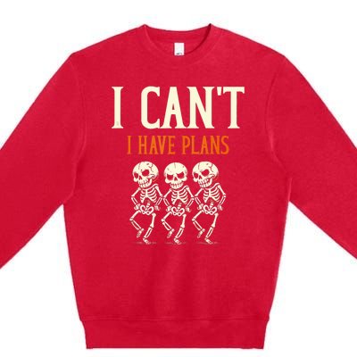 I CanT I Have Plans Skeletons Premium Crewneck Sweatshirt