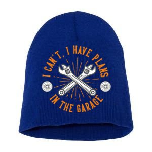 I Can't I Have Plans In The Garage Cute Gift Short Acrylic Beanie