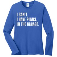 I Cant I Have Plans In The Garage Mechanic Saying Gift Ladies Long Sleeve Shirt