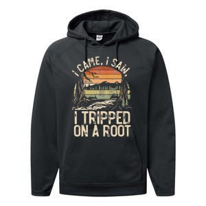 I Came I Saw I Tripped On A Root Hiking Adventure Nature Performance Fleece Hoodie