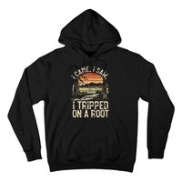 I Came I Saw I Tripped On A Root Hiking Adventure Nature Hoodie