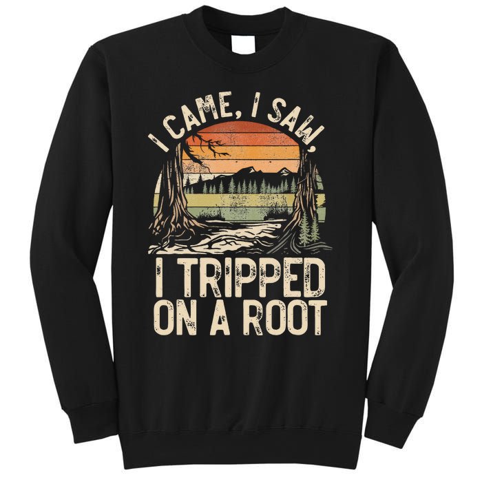 I Came I Saw I Tripped On A Root Hiking Adventure Nature Sweatshirt