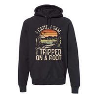 I Came I Saw I Tripped On A Root Hiking Adventure Nature Premium Hoodie