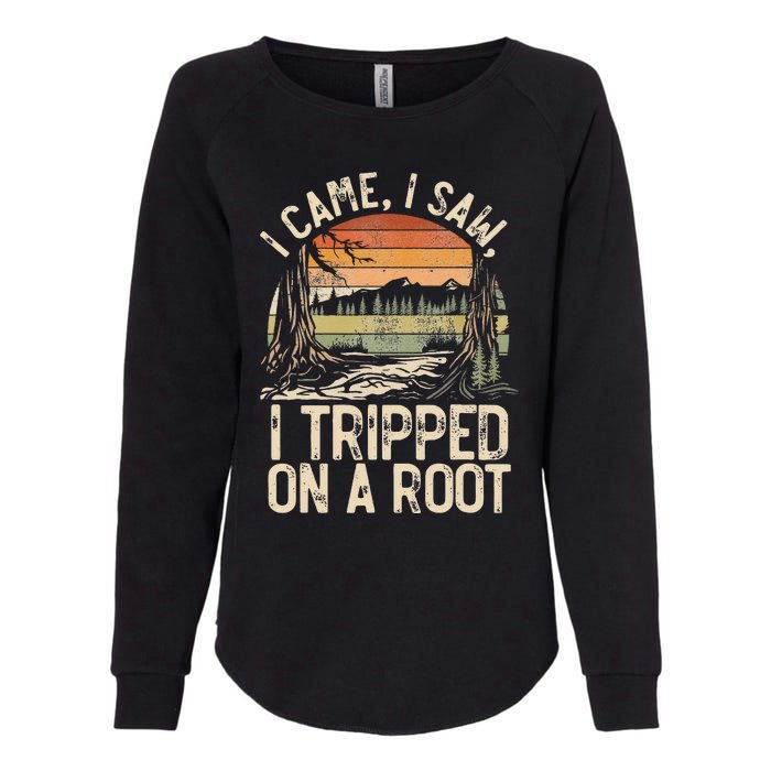 I Came I Saw I Tripped On A Root Hiking Adventure Nature Womens California Wash Sweatshirt