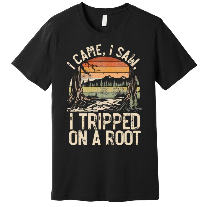 I Came I Saw I Tripped On A Root Hiking Adventure Nature Premium T-Shirt