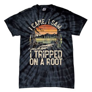 I Came I Saw I Tripped On A Root Hiking Adventure Nature Tie-Dye T-Shirt