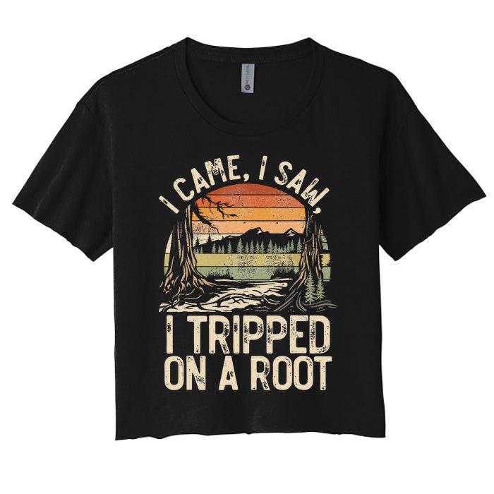 I Came I Saw I Tripped On A Root Hiking Adventure Nature Women's Crop Top Tee