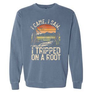 I Came I Saw I Tripped On A Root Hiking Adventure Nature Garment-Dyed Sweatshirt