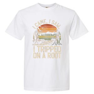 I Came I Saw I Tripped On A Root Hiking Adventure Nature Garment-Dyed Heavyweight T-Shirt