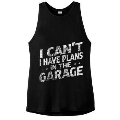 I Cant I Have Plans In The Garage Funny Car Mechanic Ladies PosiCharge Tri-Blend Wicking Tank