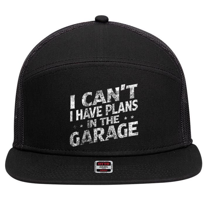 I Cant I Have Plans In The Garage Funny Car Mechanic 7 Panel Mesh Trucker Snapback Hat