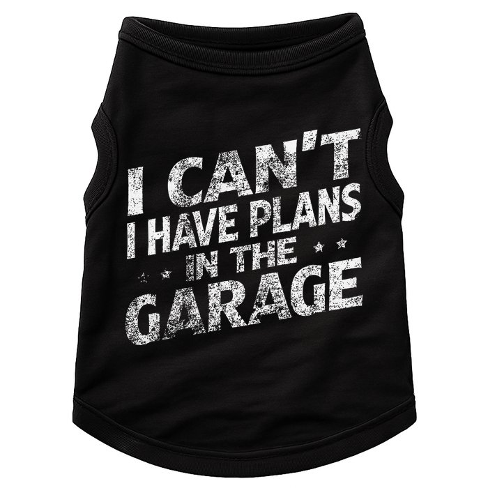 I Cant I Have Plans In The Garage Funny Car Mechanic Doggie Tank