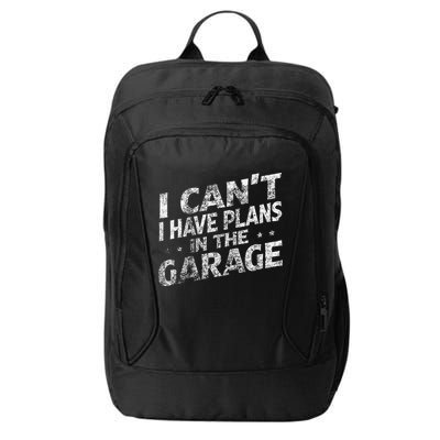 I Cant I Have Plans In The Garage Funny Car Mechanic City Backpack