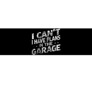 I Cant I Have Plans In The Garage Funny Car Mechanic Bumper Sticker