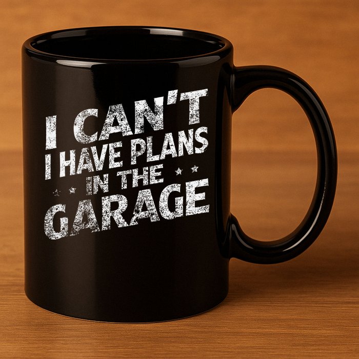 I Cant I Have Plans In The Garage Funny Car Mechanic 11oz C Handle Ceramic Mug